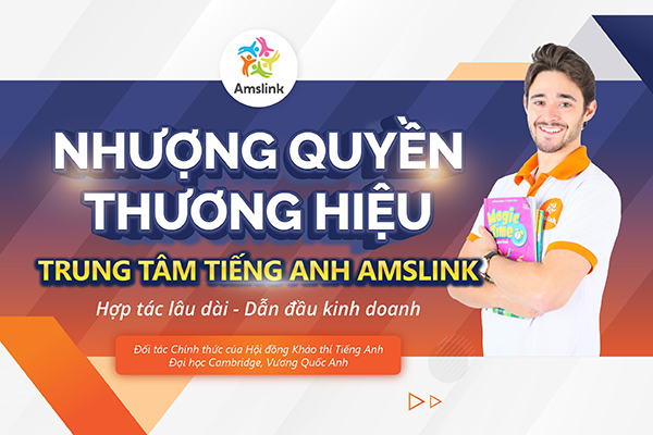 Hệ thống Anh ngữ Quốc tế Amslink đang tìm kiếm đối tác nhượng quyền trên toàn quốc